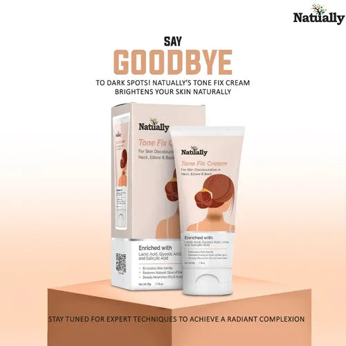 Natually Tone Fix Cream - For Skin Discoloration in Neck, Elbow & Back